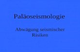 Paläoseismologie Abwägung seismischer Risiken. Gliederung Einführung Überblick über die Untersuchung der Oberflächenrisse Modellierung des coseismischen.