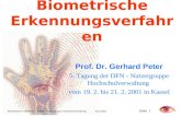 Seite 1 Biometrische Verfahren Kassel Nutzergruppe Hochschulverwaltung 20.2.2001 Biometrische Erkennungsverfahren Prof. Dr. Gerhard Peter 5. Tagung der.
