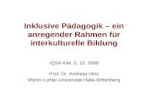 Inklusive Pädagogik – ein anregender Rahmen für interkulturelle Bildung IQSH Kiel, 5. 12. 2009 Prof. Dr. Andreas Hinz Martin-Luther-Universität Halle-Wittenberg.