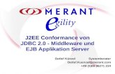J2EE Conformance von JDBC 2.0 - Middleware und EJB Applikation Server Detlef KünzelSystemberater Detlef.Kuenzel@merant.com +49 (0)89 96271 224.
