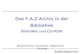 Das F.A.Z-Archiv in der Bibliothek BiblioNet und CD-ROM Birgitta Fella, Frankfurter Allgemeine Zeitung.