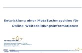 1 Software Solutions GmbH & Co. KG Stresemannstraße 374 22761 Hamburg  Entwicklung einer MetaSuchmaschine für Online–Weiterbildungsinformationen.