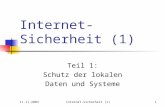 11.11.2004Internet-Sicherheit (1)1 Teil 1: Schutz der lokalen Daten und Systeme.