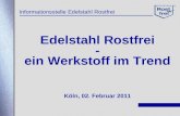 Edelstahl Rostfrei - ein Werkstoff im Trend Köln, 02. Februar 2011 Informationsstelle Edelstahl Rostfrei.