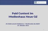 1 Paid Content im Medienhaus Neue OZ AG Elektronisch Publizieren / Multimedia des BDZV 14. Oktober 2012.