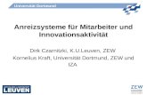 Universität Dortmund Anreizsysteme für Mitarbeiter und Innovationsaktivität Dirk Czarnitzki, K.U.Leuven, ZEW Kornelius Kraft, Universität Dortmund, ZEW.