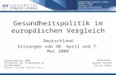 Gesundheitspolitik im europäischen Vergleich Deutschland Sitzungen vom 30. April und 7. Mai 2008 Referenten: Torsten Stollen Gülsah Tokgöz Sommersemester.