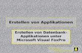 Wizards & Builders GmbH Erstellen von Applikationen Erstellen von Datenbank- Applikationen unter Microsoft Visual FoxPro