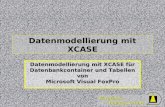 Wizards & Builders GmbH Datenmodellierung mit XCASE Datenmodellierung mit XCASE für Datenbankcontainer und Tabellen von Microsoft Visual FoxPro.