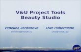 Uwe Habermann Uwe@VandU.eu V&U Project Tools Beauty Studio Venelina Jordanova Venelina@VandU.eu.