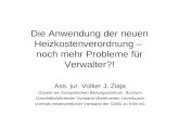 Die Anwendung der neuen Heizkostenverordnung – noch mehr Probleme für Verwalter?! Ass. jur. Volker J. Ziaja Dozent am Europäischen Bildungszentrum, Bochum.