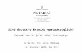 Sind deutsche Examina europatauglich? Perspektiven der juristischen Studiengänge Notar Dr. Jens Jeep, Hamburg 15. November 2007, Bad Boll.