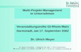 Dr. Meyer Consulting Stuttgarter Str. 59/1 74172 Neckarsulm 07132 / 88665 Fax 88695 Mob 0172 / 7 45 01 13 um@mci-consulting.de Multi-Projekt-Management.