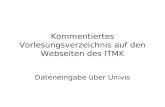 Kommentiertes Vorlesungsverzeichnis auf den Webseiten des ITMK Dateneingabe über Univis.
