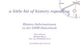 A little bit of history repeating History-Informationen in der OSM Datenbank Peter Körner MaZderMind Für die FOSSGIS 2011 peter@mazdermind.de.