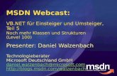 MSDN Webcast: VB.NET für Einsteiger und Umsteiger, Teil 5 Noch mehr Klassen und Strukturen (Level 100) Presenter: Daniel Walzenbach Technologieberater.