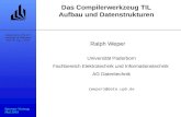 Das Compilerwerkzeug TIL Aufbau und Datenstrukturen Ralph Weper Universität Paderborn Fachbereich Elektrotechnik und Informationstechnik AG Datentechnik.