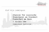 Olaf Atja Lemmingson Chancen für russische Investoren am Standort Frankfurt am Main 7. November 2008 Commerzbank Auditorium.