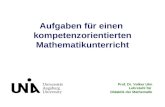 Aufgaben für einen kompetenzorientierten Mathematikunterricht Prof. Dr. Volker Ulm Lehrstuhl für Didaktik der Mathematik.