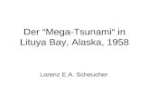 Der Mega-Tsunami in Lituya Bay, Alaska, 1958 Lorenz E.A. Scheucher.