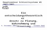 Ein entscheidungstheoretischer Ansatz zu Planung, Wahrnehmung und Steuerung Hauptseminar Echtzeitsysteme WS 2002/2003 Tilmann Rabl4. Dezember 2002.