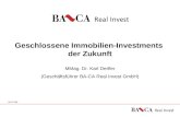 16.02.20061 Geschlossene Immobilien-Investments der Zukunft MMag. Dr. Karl Derfler (Geschäftsführer BA-CA Real Invest GmbH)
