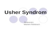 Usher Syndrom Referentin: Mareen Robitzsch. *Das Usher Syndrom (USH)* nach dem englischen Augenarzt Charles H. Usher (1914) Schwerhörigkeit/ Gehörlosigkeit.