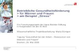 Maria Büntgen 1 Betriebliche Gesundheitsförderung > für Männer und Frauen > am Beispiel Stress Ein Forschungsprojekt der Hans-Böckler-Stiftung in Kooperation.