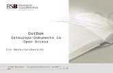 OstDok Osteuropa-Dokumente im Open Access Ein Werkstattbericht Silke Berndsen · Projektkoordinatorin OstDok, BSB 23. Jun 2009.