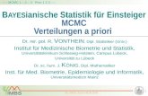B AYES ianische Statistik für Einsteiger MCMC Verteilungen a priori Dr. rer. pol. R. V ONTHEIN, Dipl. Statistiker (Univ.) Institut für Medizinische Biometrie.