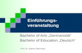 Einführungs- veranstaltung Bachelor of Arts Germanistik Bachelor of Education Deutsch Prof. Dr. Sabine Obermaier.