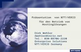 Präsentation von NTT/VERIO für den Betrieb von Hostinglösungen Dirk Wehler dwehler@verio.net Tel.: 030-88706-2220 Enterprise Solutions NTT/VERIO Germany.