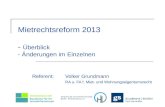 Mietrechtsreform 2013 - Überblick - Änderungen im Einzelnen Referent: Volker Grundmann RA u. FA f. Miet- und Wohnungseigentumsrecht.
