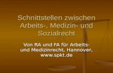 Schnittstellen zwischen Arbeits-, Medizin- und Sozialrecht Von RA und FA für Arbeits- und Medizinrecht, Hannover, .