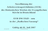 30. Mai 2007AVR-Novellierung1 Novellierung der Arbeitsvertragsrichtlinien (AVR) des Diakonischen Werkes der Evangelischen Kirche in Deutschland AVR DW.