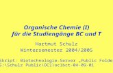 Organische Chemie (I) für die Studiengänge BC und T Hartmut Schulz Wintersemester 2004/2005 Skript: Biotechnologie-Server Public Folders S:\Schulz Public\OC1\oc1bct-04-09-01.