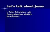 Lets talk about Jesus I. Zehn Prinzipien, wie Evangelisation wirklich funktioniert.