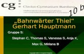 Bahnwärter Thiel Gerhart Hauptmann Gruppe 5: Stephan C, Thomas S, Vanessa S, Anja K, Max G, Miriana B Copyright 2001 © Czepluch Stephan.