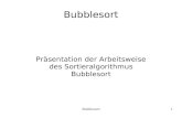 Bubblesort1 Präsentation der Arbeitsweise des Sortieralgorithmus Bubblesort.