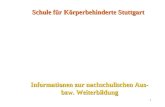 1 Informationen zur nachschulischen Aus- bzw. Weiterbildung Schule für Körperbehinderte Stuttgart.