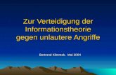 Zur Verteidigung der Informationstheorie gegen unlautere Angriffe Bertrand Klimmek, Mai 2004.