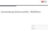 1 Lärmminderung Schienenverkehr - Maßnahmen DB AG Mai 2011.
