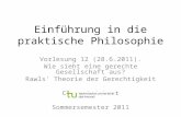 Einführung in die praktische Philosophie Vorlesung 12 (28.6.2011). Wie sieht eine gerechte Gesellschaft aus? Rawls' Theorie der Gerechtigkeit Claus Beisbart.