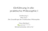 Einführung in die praktische Philosophie I Vorlesung 1. Was tun? Die Grundfrage der Praktischen Philosophie Claus Beisbart Wintersemester 2011/12.