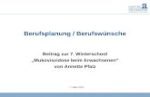 0 Berufsplanung / Berufswünsche Beitrag zur 7. Winterschool Mukoviszidose beim Erwachsenen von Annette Pfalz 7. März 2011.