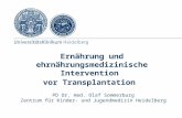Ernährung und ehrnährungsmedizinische Intervention vor Transplantation PD Dr. med. Olaf Sommerburg Zentrum für Kinder- und Jugendmedizin Heidelberg.