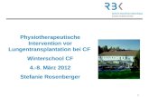 1 Physiotherapeutische Intervention vor Lungentransplantation bei CF Winterschool CF 4.-8. März 2012 Stefanie Rosenberger.
