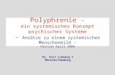 Polyphrenie - ein systemisches Konzept psychischer Systeme - Ansätze zu einem systemischen Menschenbild - - Version April 2008 - Dr. Kurt Ludewig © Münster/Hamburg.