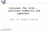 Internet für Alle – zwischen Euphorie und Ignoranz Prof. Dr. Herbert Kubicek.