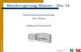 Informationsveranstaltung zum Thema Balanced Scorecard Dezernat 14 – Neue Behördensteuerung Bezirksregierung Münster Dezernat 14 Bezirksregierung Münster.